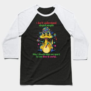 I Don't Understand Stupid People Funny Saying Dinosaur Baseball T-Shirt